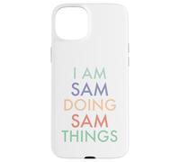I am Sam. Doing, Sam Things. Fun Celebration Case for iPhone 15 Plus