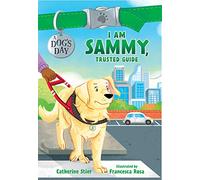 I Am Sammy, Trusted Guide: Volume 3 (A Dog's Day)