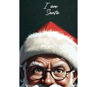 I am Santa: Notebook for Kids, to write stories, journal, planner, diary, organizer, for Students to take notes, for drawing, sketching, great gift, school, 100 lined pages, 6x9 inches