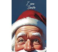 I am Santa: Notebook for Kids, to write stories, journal, planner, diary, organizer, for Students to take notes, for drawing, sketching, great gift, school, 100 lined pages, 6x9 inches