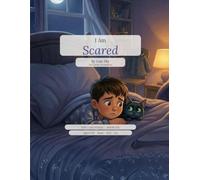 I Am Scared: The I Am Series, Book 6 • A gentle, funny bedtime story about facing the dark - and feeling calm.