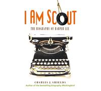 I Am Scout: The Biography of Harper Lee