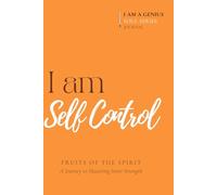 I Am Self-Control: A Journey to Mastering Inner Strength