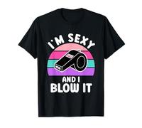 I am sexy and i blow it SChiedsrichterin Referee ladies T-Shirt