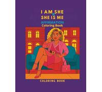 I AM SHE & SHE IS ME: AFFIRMATION COLORING BOOK
