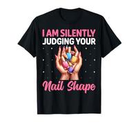 I Am Silently Judging Your Nail Shape Manicurist Nail Artist T-Shirt