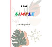 I Am Simple, So Are My Notes - A Minimalist Daily Journal: Minimalist Daily Writing Notebook for Simple Thoughts, Mindful Notes, and Everyday Reflections