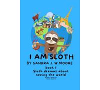 I Am Sloth: Sloth Dreams About Seeing The World