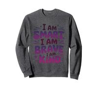 I Am Smart I Am Brave I Am Kind Motivational Sweatshirt