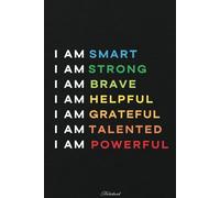 i am smart i am strong i am brave i am helpful i am grateful: great motivationel journal, a school notebook,work and annyone, 120 page lined help to Keep you organized