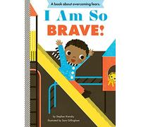 I Am So Brave!: Empowerment Series: A Board Book
