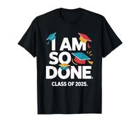 I Am So Done Class Of 2025 Graduation T-Shirt