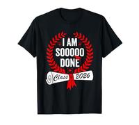 I Am So Done Class of 2026 Senior 26 Funny Graduation Grad T-Shirt