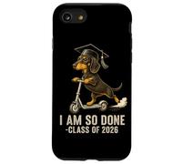 I Am So Done Class of 2026 Senior Funny Graduation Dachshund Case for iPhone SE (2020) / 7/8