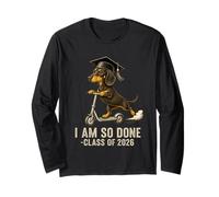 I Am So Done Class of 2026 Senior Funny Graduation Dachshund Long Sleeve T-Shirt