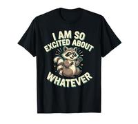 I Am So Excited About Whatever Sarcasm T-Shirt