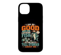 I Am So Good At Catching Fish that The Fish Tell Stories Case for iPhone 14 Plus