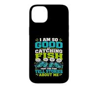 I Am So Good At Catching Fish that The Fish Tell Stories Case for iPhone 14 Plus