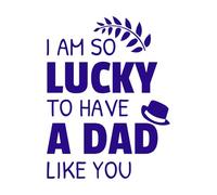 i am so Lucky to Have a dad Like You Fathers Day Quote in Wall Decals 38x50.2cm Art Mural Painting DarkBlue
