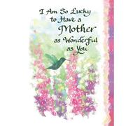 I Am So Lucky to Have a Mother As Wonderful as You - Heartfelt Sentimental Verses Fold Out Keepsake Greeting Card (Mother)