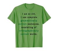 I Am So Old, I Use Complete Sentences. Funny Grammar Teacher T-Shirt, Men, Grass Green, 3X-Large