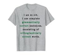 I Am So Old, I Use Complete Sentences. Funny Grammar Teacher T-Shirt, Men, Heather Grey, Small