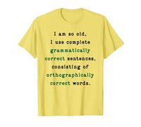 I Am So Old, I Use Complete Sentences. Funny Grammar Teacher T-Shirt, Men, Lemon Yellow, Medium