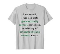 I Am So Old, I Use Complete Sentences. Funny Grammar Teacher T-Shirt, Men, Silver Grey, Small