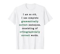 I Am So Old, I Use Complete Sentences. Funny Grammar Teacher T-Shirt, Men, White, XX-Large