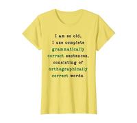 I Am So Old, I Use Complete Sentences. Funny Grammar Teacher T-Shirt, Women, Lemon Yellow, Medium