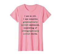 I Am So Old, I Use Complete Sentences. Funny Grammar Teacher T-Shirt, Women, Pink, Large