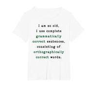 I Am So Old, I Use Complete Sentences. Funny Grammar Teacher T-Shirt, Women's Plus, White, 1X