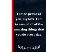 I am so proud of you, my love. I am in awe of all of the amazing things that you do every day.,Funny & Lovely Mother's Day Notebook Gift For Mum : Mothers Day Gift From Husband