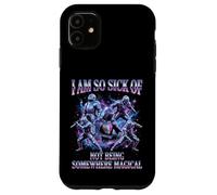 I Am So Sick Of Not Being Somewhere Magical Meme Case for iPhone 11