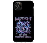 I Am So Sick Of Not Being Somewhere Magical Meme Case for iPhone 11 Pro Max