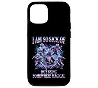 I Am So Sick Of Not Being Somewhere Magical Meme Case for iPhone 12/12 Pro