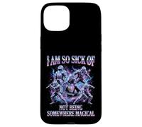 I Am So Sick Of Not Being Somewhere Magical Meme Case for iPhone 15 Plus