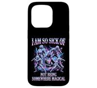 I Am So Sick Of Not Being Somewhere Magical Meme Case for iPhone 15 Pro
