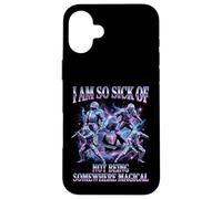 I Am So Sick Of Not Being Somewhere Magical Meme Case for iPhone 16 Plus