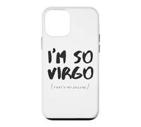 I Am So Virgo That's My Excuse Zodiac Sign Horoscope Funny Case for iPhone 12 mini