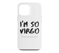 I Am So Virgo That's My Excuse Zodiac Sign Horoscope Funny Case for iPhone 13 Pro Max