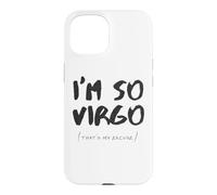 I Am So Virgo That's My Excuse Zodiac Sign Horoscope Funny Case for iPhone 15