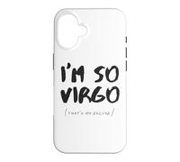I Am So Virgo That's My Excuse Zodiac Sign Horoscope Funny Case for iPhone 16