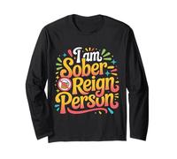 I Am Sober-Reign Person Sober Humor Lifestyle |- Long Sleeve T-Shirt