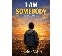 I AM SOMEBODY: A Childhood Memoir