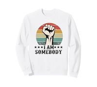 I Am Somebody Civil Rights Empowerment Equal Rights Protest Sweatshirt