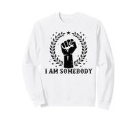 I Am Somebody Civil Rights Empowerment Equal Rights Protest Sweatshirt