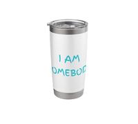 I AM Somebody Sarcastic Humor Stainless Steel Insulated Tumbler