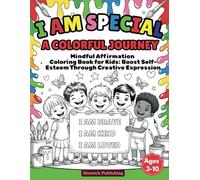 I Am Special - A Colorful Journey: Mindful Affirmation Coloring Book for Kids - Boost Self-Esteem Through Creative Expression