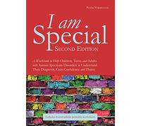 I am Special : A Workbook to Help Children, Teens and Adults with Autism Spectrum Disorders to Understand Their Diagnosis, Gain Confidence and Thrive